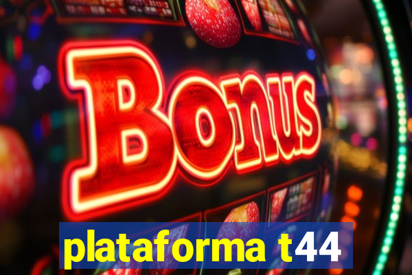 plataforma t44